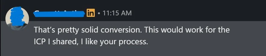 Original screenshot: That's pretty solid conversion. This would work for the ICP I shared, I like your process.